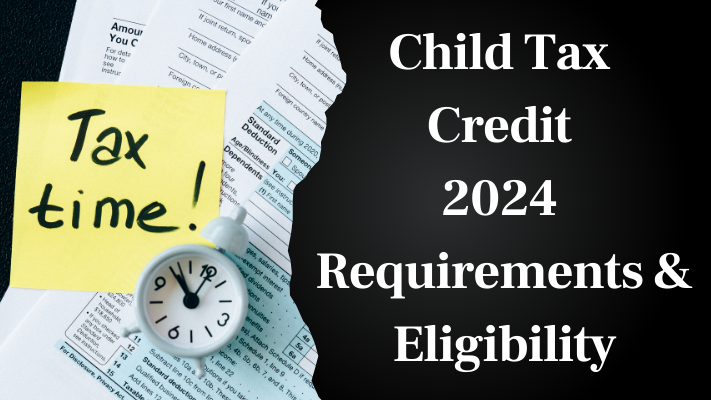 Child Tax Credit 2024 Requirements & Eligibility