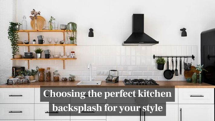 Choosing the perfect kitchen backsplash for your style