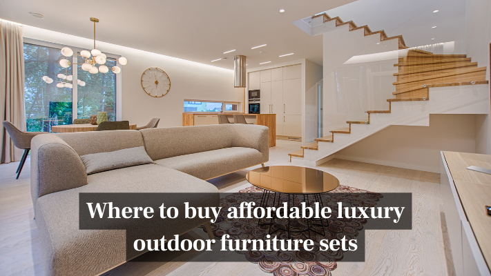 Where to buy affordable luxury outdoor furniture sets